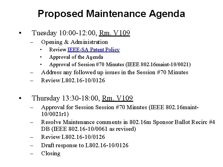 Proposed Maintenance Agenda • Tuesday 10: 00 -12: 00, Rm. V 109 – Opening Proposed Maintenance Agenda • Tuesday 10: 00 -12: 00, Rm. V 109 – Opening