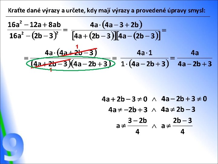 Kraťte dané výrazy a určete, kdy mají výrazy a provedené úpravy smysl: 1 1