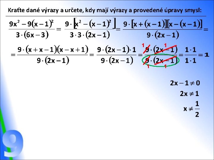 Kraťte dané výrazy a určete, kdy mají výrazy a provedené úpravy smysl: 1 1