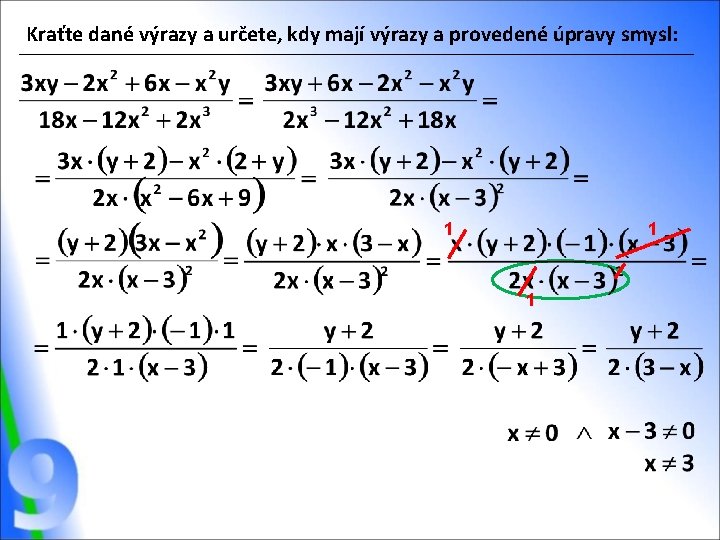Kraťte dané výrazy a určete, kdy mají výrazy a provedené úpravy smysl: 1 1