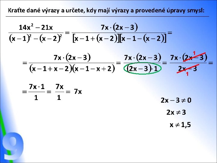 Kraťte dané výrazy a určete, kdy mají výrazy a provedené úpravy smysl: 1 1