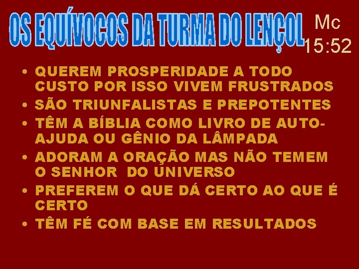 Mc 15: 52 • QUEREM PROSPERIDADE A TODO CUSTO POR ISSO VIVEM FRUSTRADOS •