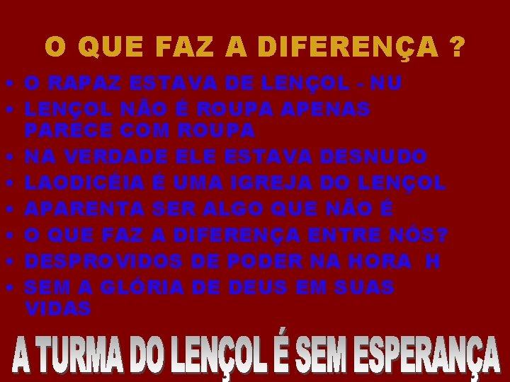 O QUE FAZ A DIFERENÇA ? • O RAPAZ ESTAVA DE LENÇOL - NU