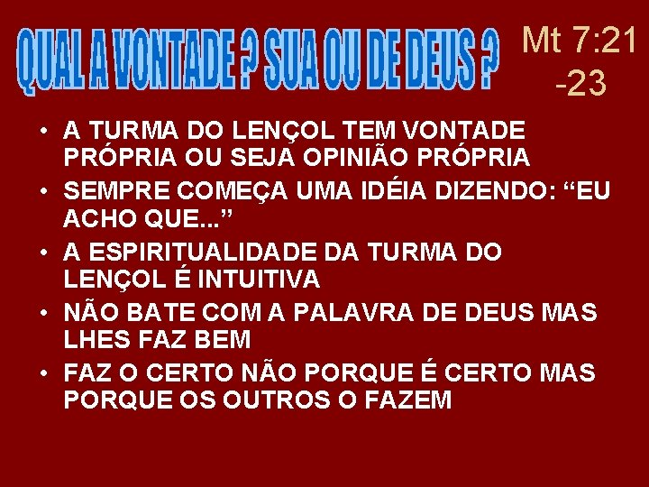 Mt 7: 21 -23 • A TURMA DO LENÇOL TEM VONTADE PRÓPRIA OU SEJA