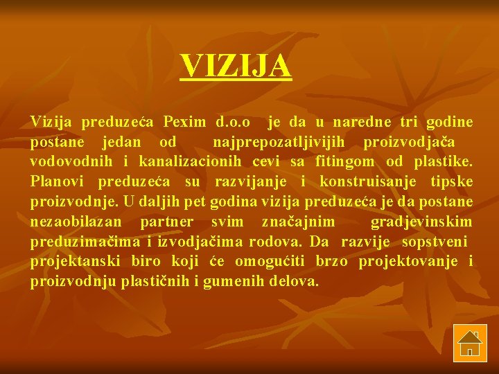 VIZIJA Vizija preduzeća Pexim d. o. o je da u naredne tri godine postane