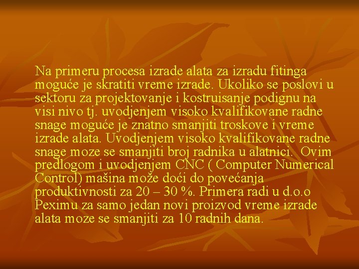 Na primeru procesa izrade alata za izradu fitinga moguće je skratiti vreme izrade. Ukoliko