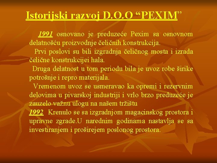 Istorijski razvoj D. O. O “PEXIM” 1991 osnovano je preduzeće Pexim sa osnovnom delatnošću