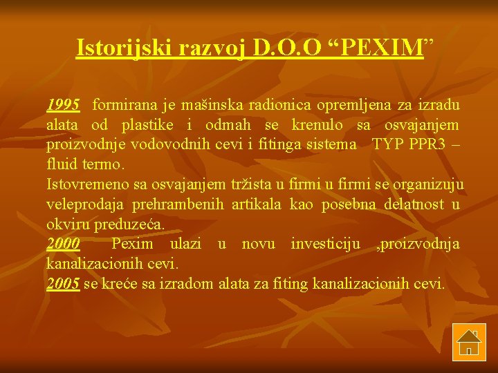 Istorijski razvoj D. O. O “PEXIM” 1995 formirana je mašinska radionica opremljena za izradu