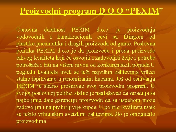 Proizvodni program D. O. O “PEXIM” Osnovna delatnost PEXIM d. o. o. je proizvodnja