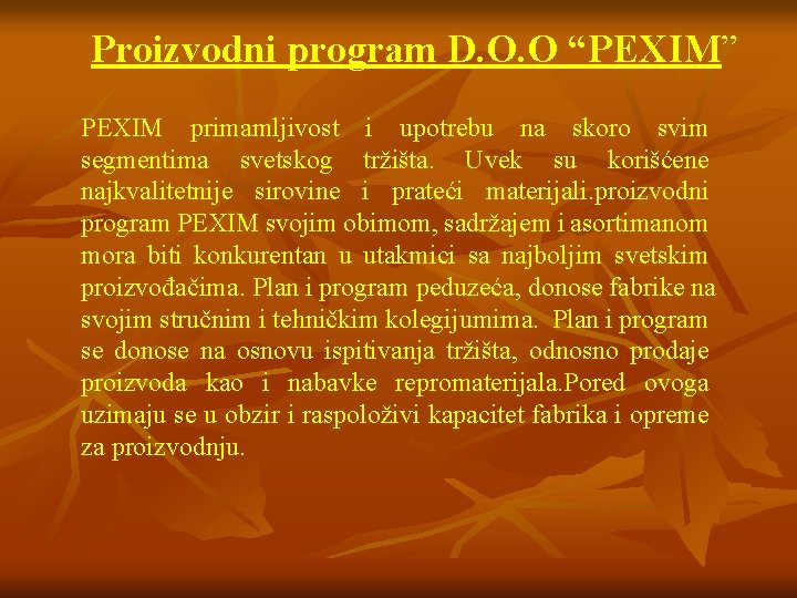 Proizvodni program D. O. O “PEXIM” PEXIM primamljivost i upotrebu na skoro svim segmentima