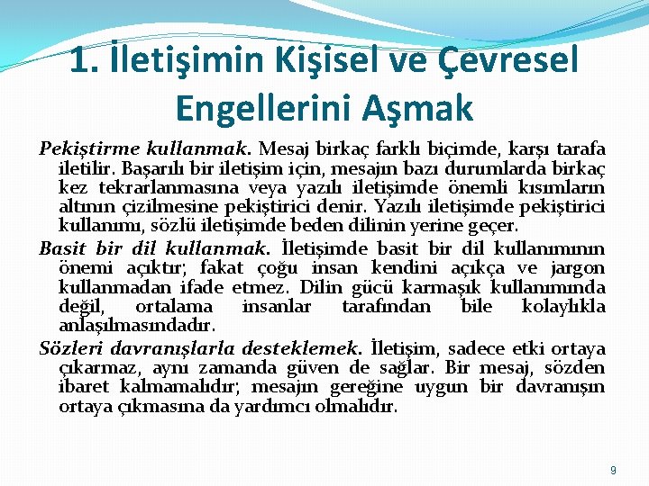 1. İletişimin Kişisel ve Çevresel Engellerini Aşmak Pekiştirme kullanmak. Mesaj birkaç farklı biçimde, karşı