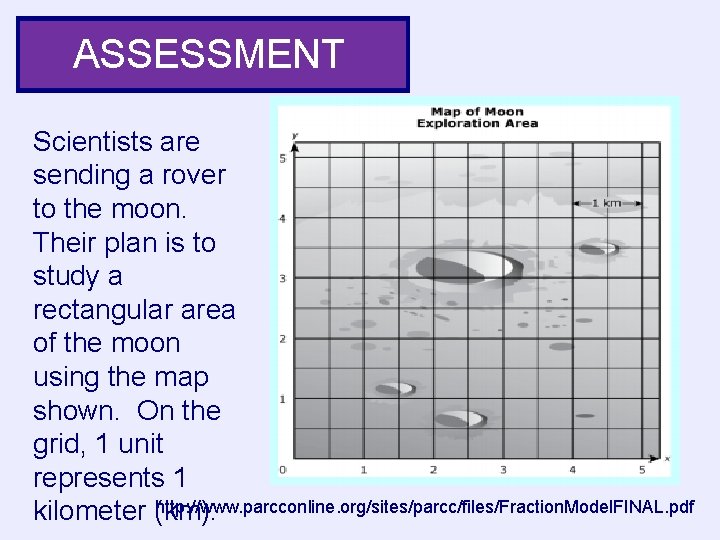 ASSESSMENT Scientists are sending a rover to the moon. Their plan is to study