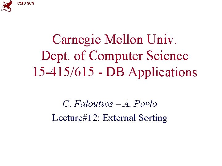 CMU SCS Carnegie Mellon Univ. Dept. of Computer Science 15 -415/615 - DB Applications