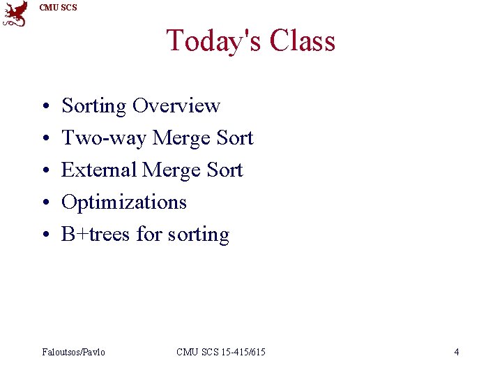 CMU SCS Today's Class • • • Sorting Overview Two-way Merge Sort External Merge