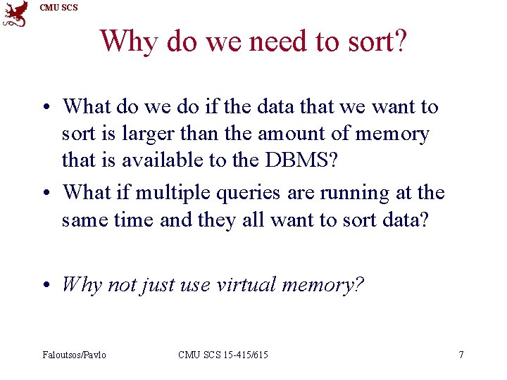 CMU SCS Why do we need to sort? • What do we do if