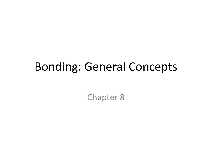 Bonding: General Concepts Chapter 8 