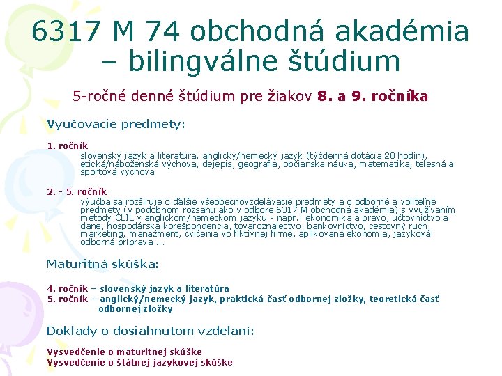 6317 M 74 obchodná akadémia – bilingválne štúdium 5 -ročné denné štúdium pre žiakov