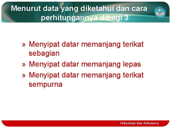 Menurut data yang diketahui dan cara perhitungannya dibagi 3 » Menyipat datar memanjang terikat