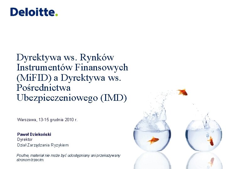 Dyrektywa ws. Rynków Instrumentów Finansowych (Mi. FID) a Dyrektywa ws. Pośrednictwa Ubezpieczeniowego (IMD) Warszawa,