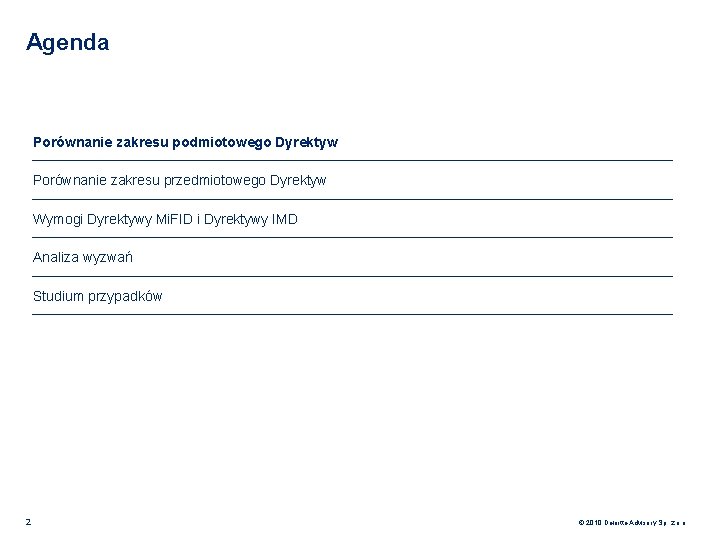 Agenda Porównanie zakresu podmiotowego Dyrektyw Porównanie zakresu przedmiotowego Dyrektyw Wymogi Dyrektywy Mi. FID i