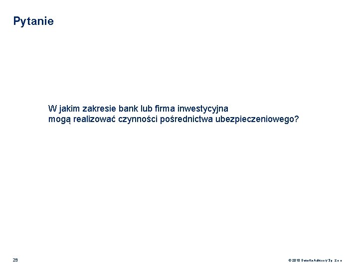 Pytanie W jakim zakresie bank lub firma inwestycyjna mogą realizować czynności pośrednictwa ubezpieczeniowego? 29