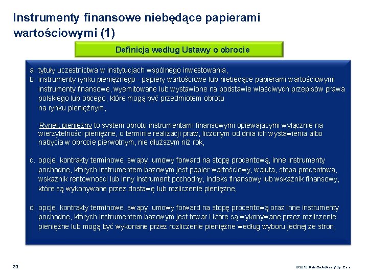 Instrumenty finansowe niebędące papierami wartościowymi (1) Definicja według Ustawy o obrocie a. tytuły uczestnictwa
