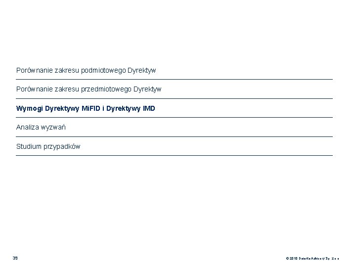 Porównanie zakresu podmiotowego Dyrektyw Porównanie zakresu przedmiotowego Dyrektyw Wymogi Dyrektywy Mi. FID i Dyrektywy