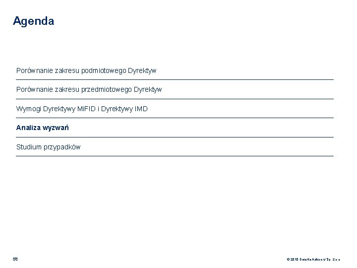 Agenda Porównanie zakresu podmiotowego Dyrektyw Porównanie zakresu przedmiotowego Dyrektyw Wymogi Dyrektywy Mi. FID i