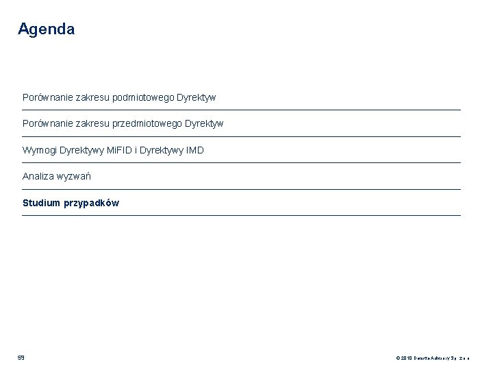 Agenda Porównanie zakresu podmiotowego Dyrektyw Porównanie zakresu przedmiotowego Dyrektyw Wymogi Dyrektywy Mi. FID i