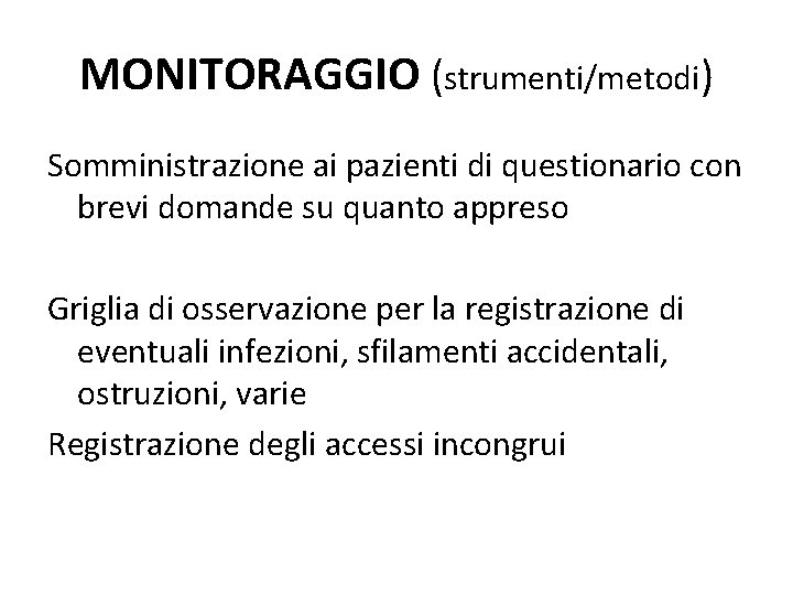 MONITORAGGIO (strumenti/metodi) Somministrazione ai pazienti di questionario con brevi domande su quanto appreso Griglia