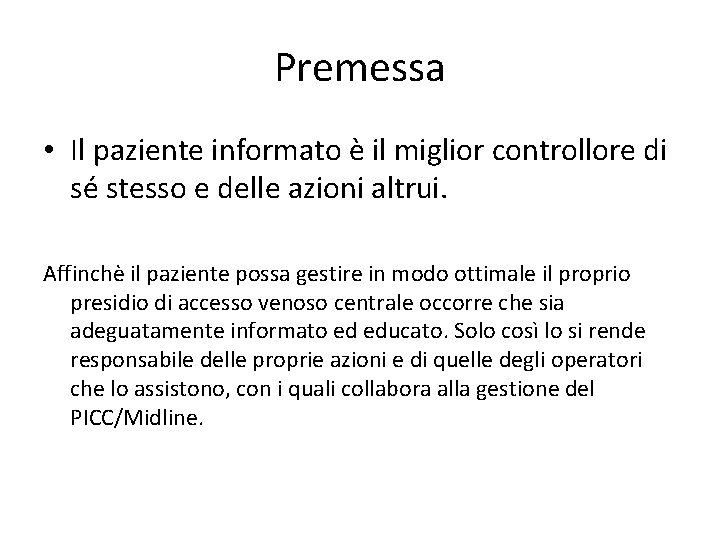 Premessa • Il paziente informato è il miglior controllore di sé stesso e delle