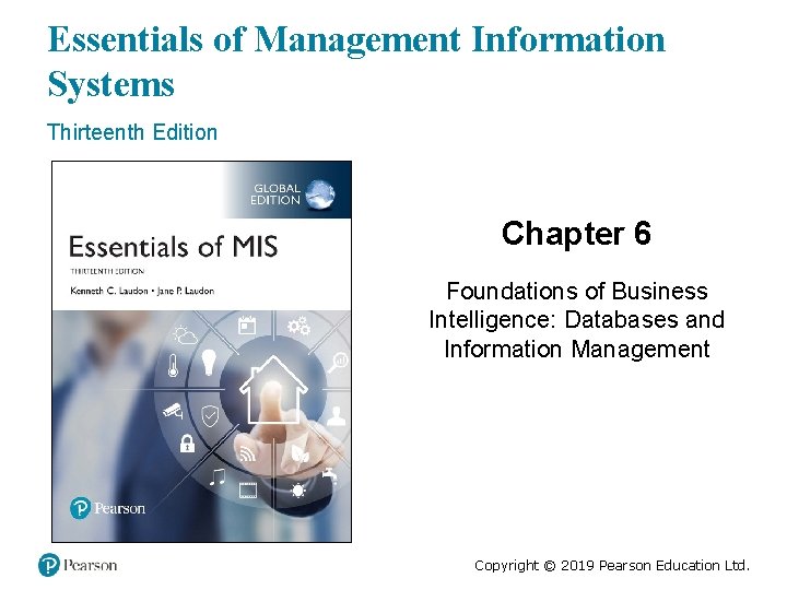 Essentials of Management Information Systems Thirteenth Edition Chapter 6 Foundations of Business Intelligence: Databases