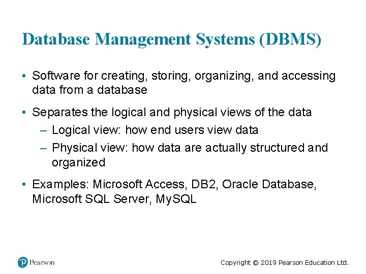 Database Management Systems (DBMS) • Software for creating, storing, organizing, and accessing data from