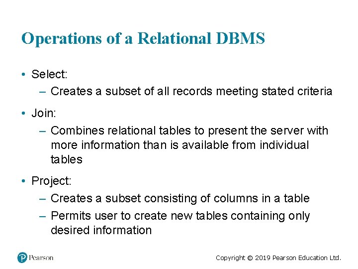 Operations of a Relational DBMS • Select: – Creates a subset of all records