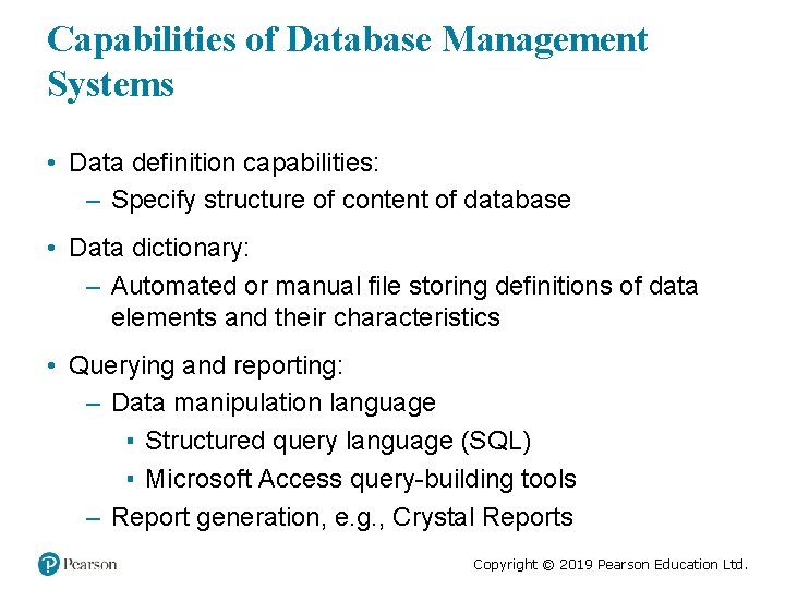 Capabilities of Database Management Systems • Data definition capabilities: – Specify structure of content