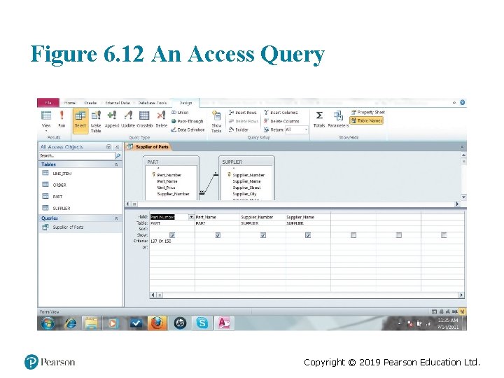 Figure 6. 12 An Access Query Copyright © 2019 Pearson Education Ltd. 