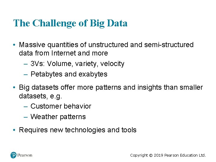 The Challenge of Big Data • Massive quantities of unstructured and semi-structured data from