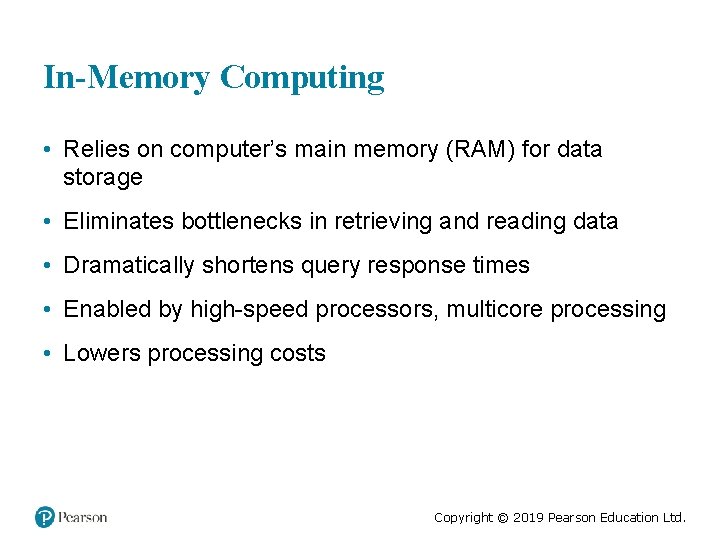 In-Memory Computing • Relies on computer’s main memory (RAM) for data storage • Eliminates