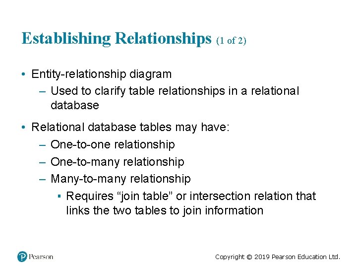 Establishing Relationships (1 of 2) • Entity-relationship diagram – Used to clarify table relationships