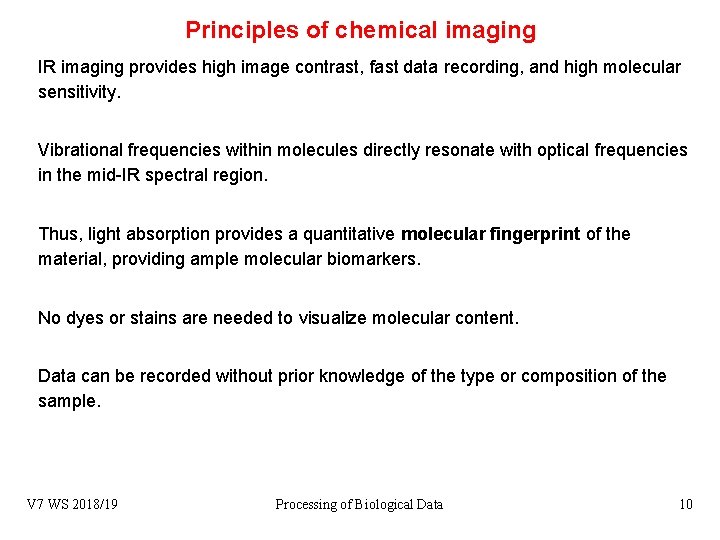 Principles of chemical imaging IR imaging provides high image contrast, fast data recording, and