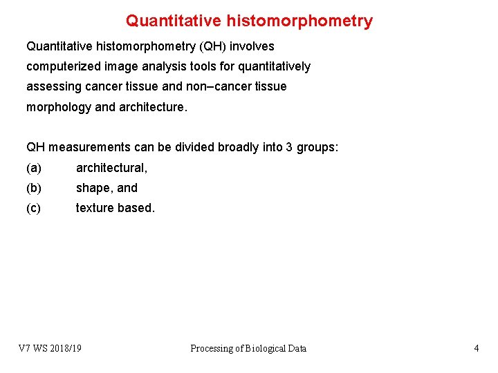 Quantitative histomorphometry (QH) involves computerized image analysis tools for quantitatively assessing cancer tissue and