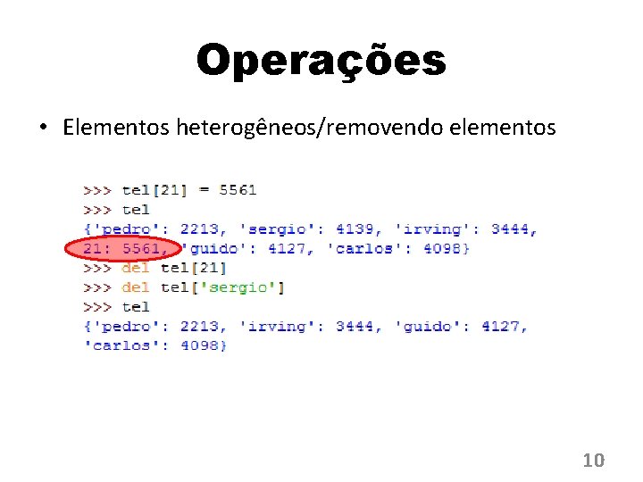 Operações • Elementos heterogêneos/removendo elementos 10 