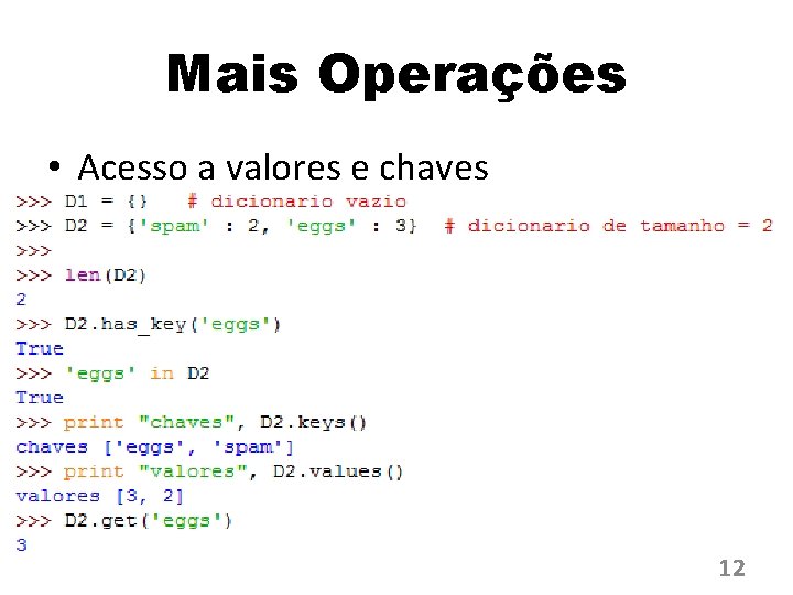 Mais Operações • Acesso a valores e chaves 12 