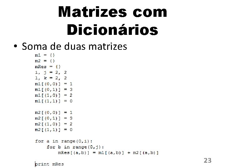 Matrizes com Dicionários • Soma de duas matrizes 23 