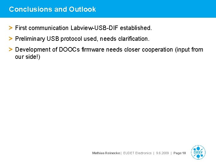 Conclusions and Outlook > First communication Labview-USB-DIF established. > Preliminary USB protocol used, needs