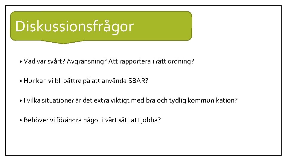 Diskussionsfrågor • Vad var svårt? Avgränsning? Att rapportera i rätt ordning? • Hur kan Diskussionsfrågor • Vad var svårt? Avgränsning? Att rapportera i rätt ordning? • Hur kan