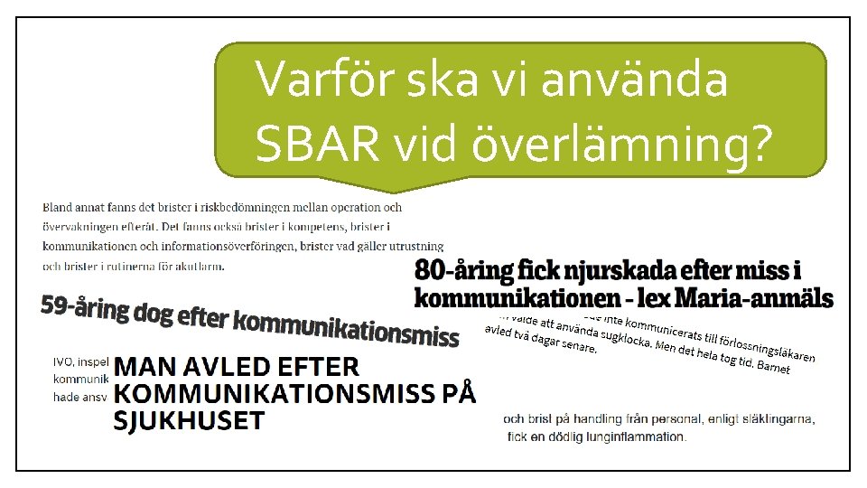 Varför ska vi använda SBAR vid överlämning? Varför ska vi använda SBAR vid överlämning?