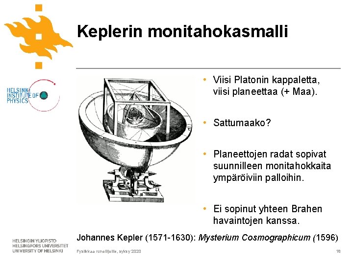 Keplerin monitahokasmalli • Viisi Platonin kappaletta, viisi planeettaa (+ Maa). • Sattumaako? • Planeettojen