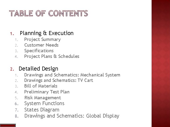 Planning & Execution 1. 1. 2. 3. 4. Project Summary Customer Needs Specifications Project