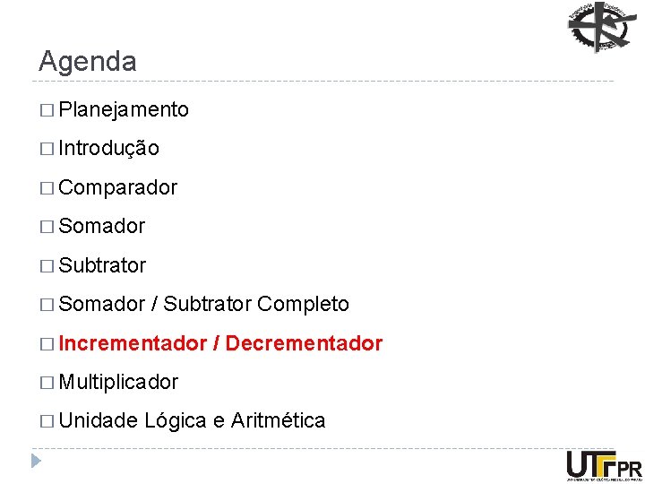 Agenda � Planejamento � Introdução � Comparador � Somador � Subtrator � Somador /